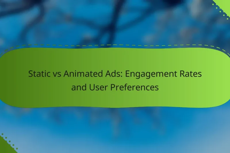 Static vs Animated Ads: Engagement Rates and User Preferences