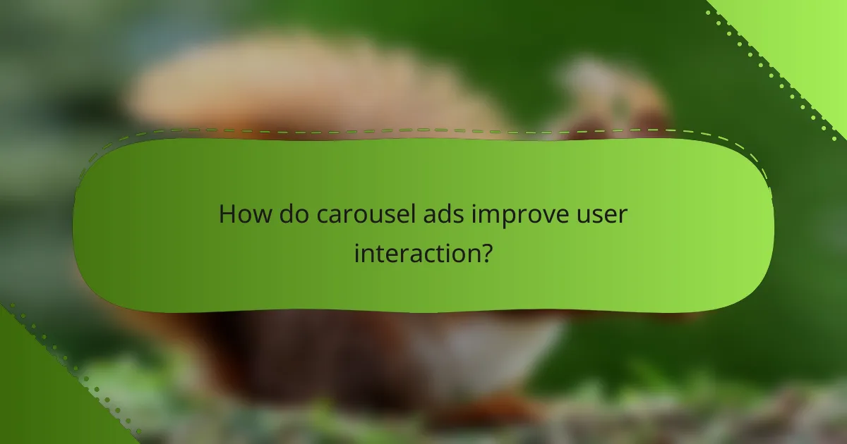 How do carousel ads improve user interaction?