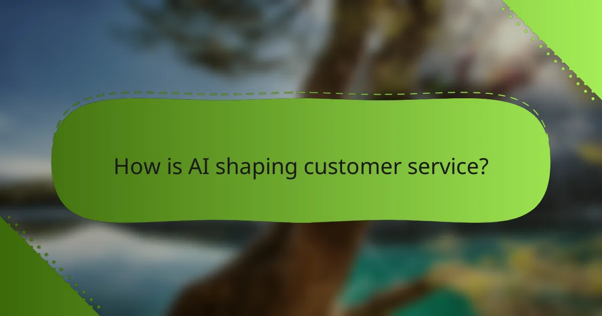 How is AI shaping customer service?