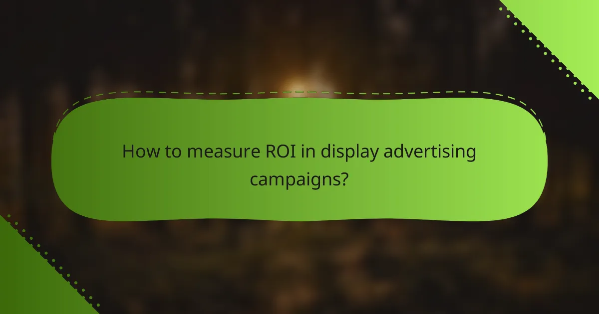 How to measure ROI in display advertising campaigns?