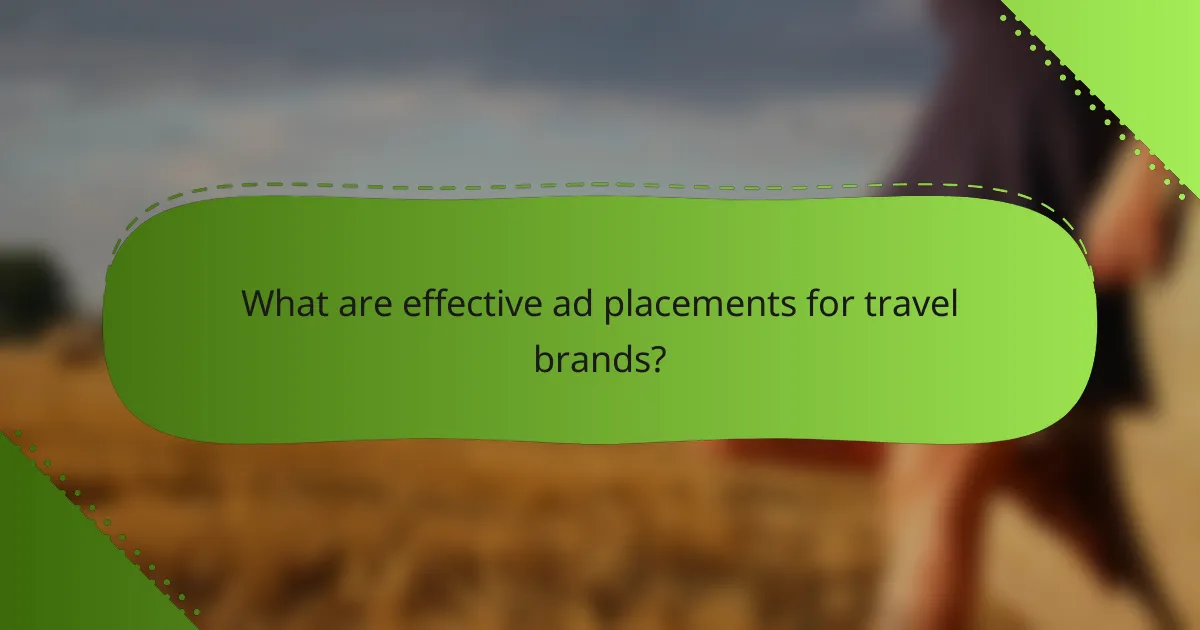 What are effective ad placements for travel brands?