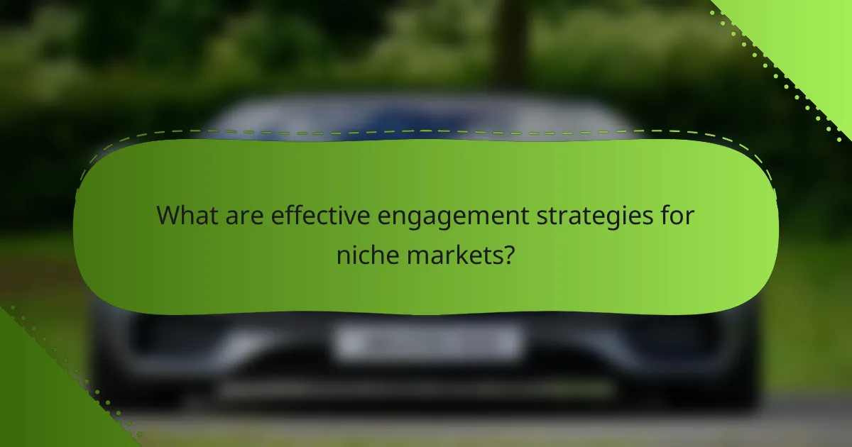 What are effective engagement strategies for niche markets?