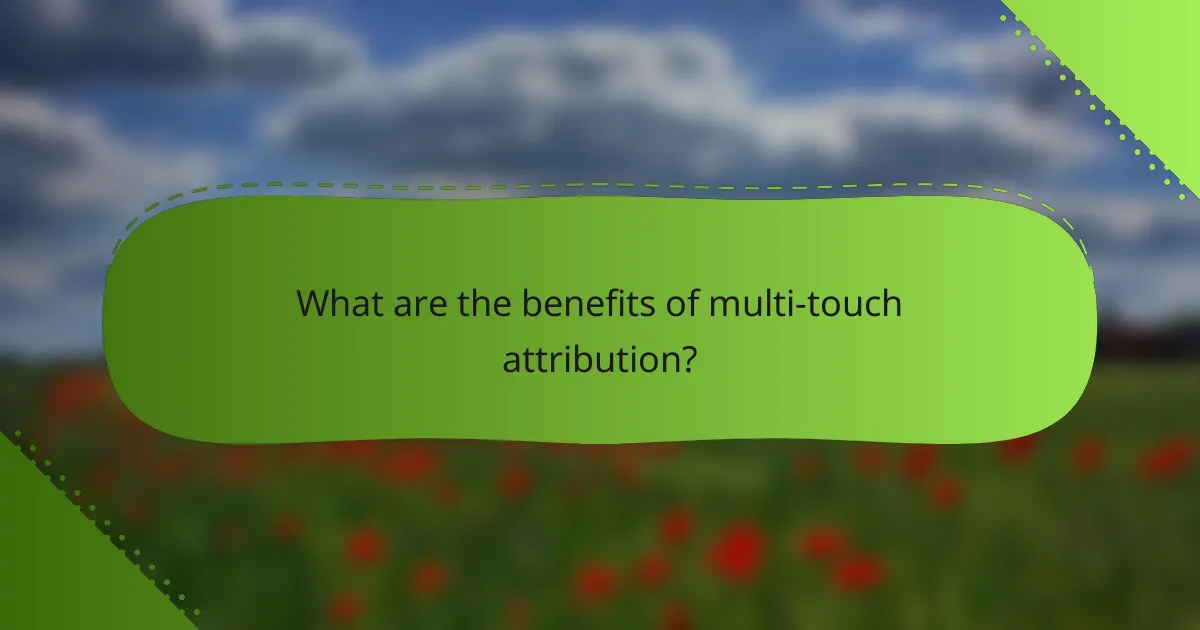 What are the benefits of multi-touch attribution?