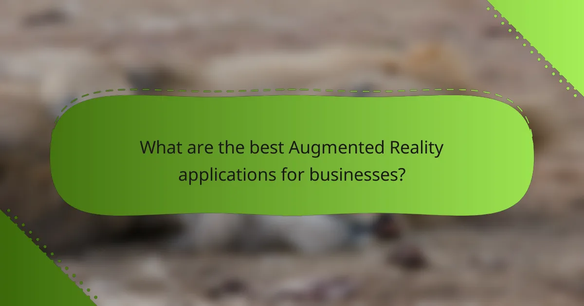 What are the best Augmented Reality applications for businesses?