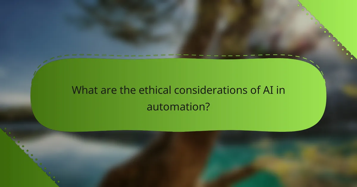 What are the ethical considerations of AI in automation?
