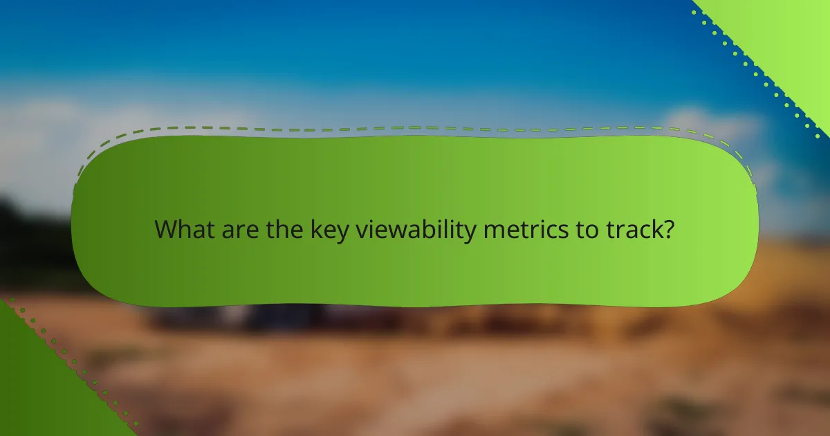 What are the key viewability metrics to track?