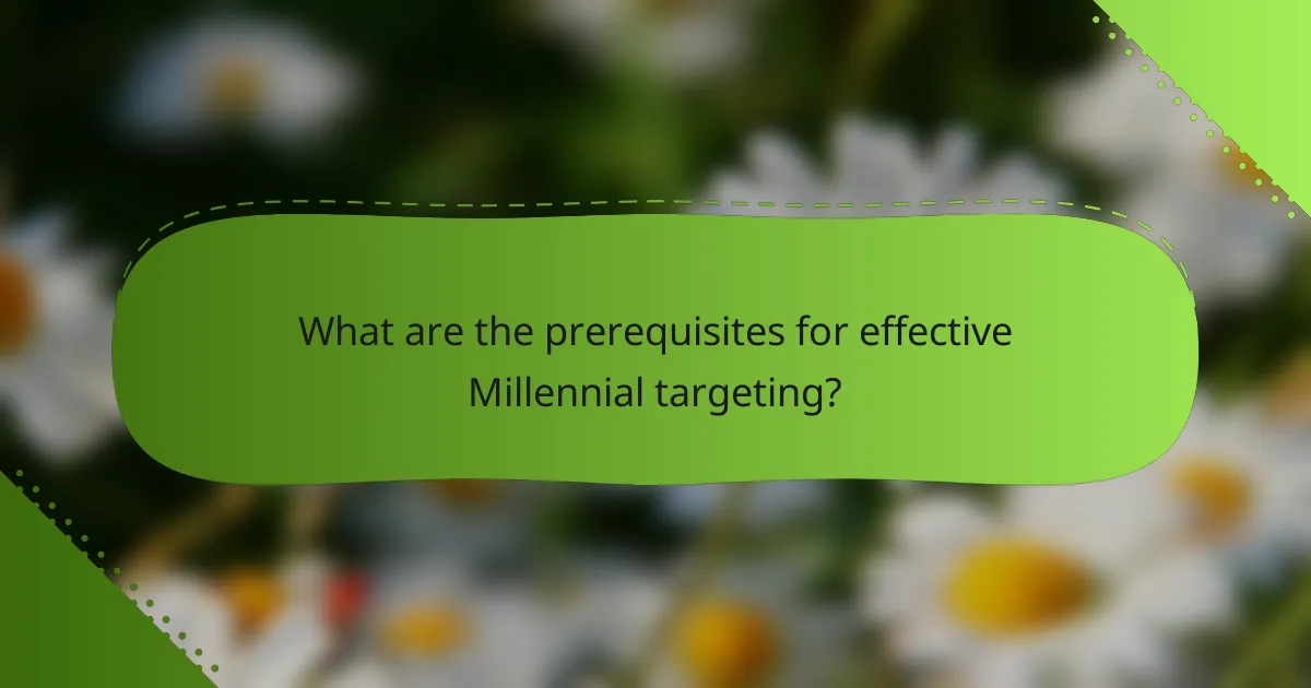 What are the prerequisites for effective Millennial targeting?