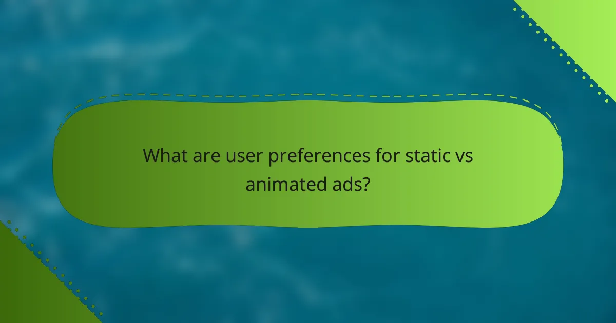 What are user preferences for static vs animated ads?